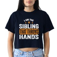 IM The Sibling That Throws Hands Women's Crop Top Tee