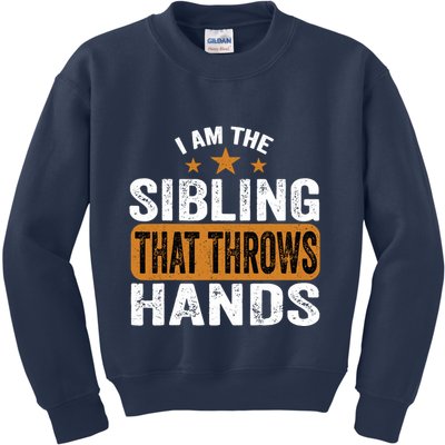 IM The Sibling That Throws Hands Kids Sweatshirt