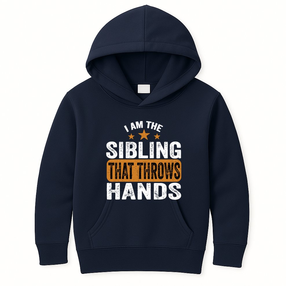 IM The Sibling That Throws Hands Kids Hoodie
