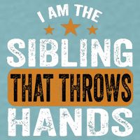 IM The Sibling That Throws Hands Sueded Cloud Jersey T-Shirt