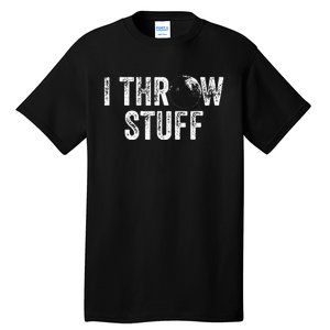 I Throw Stuff Shot Put Athlete Throwing Tall T-Shirt