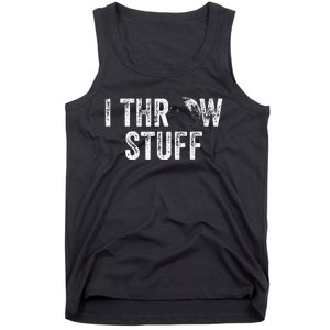 I Throw Stuff Shot Put Athlete Throwing Tank Top