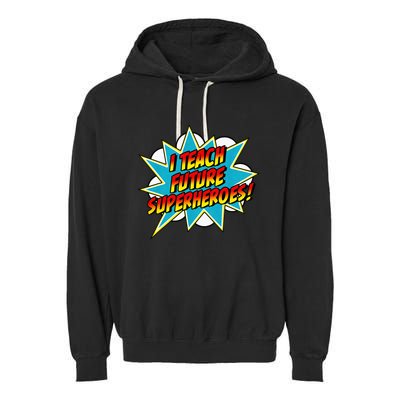 I Teach Superheroes Retro Comic Super Teacher Graphic Garment-Dyed Fleece Hoodie