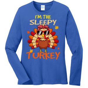 Im The Sleepy Turkey Family Happy Thanksgiving Thankful Gift Ladies Long Sleeve Shirt