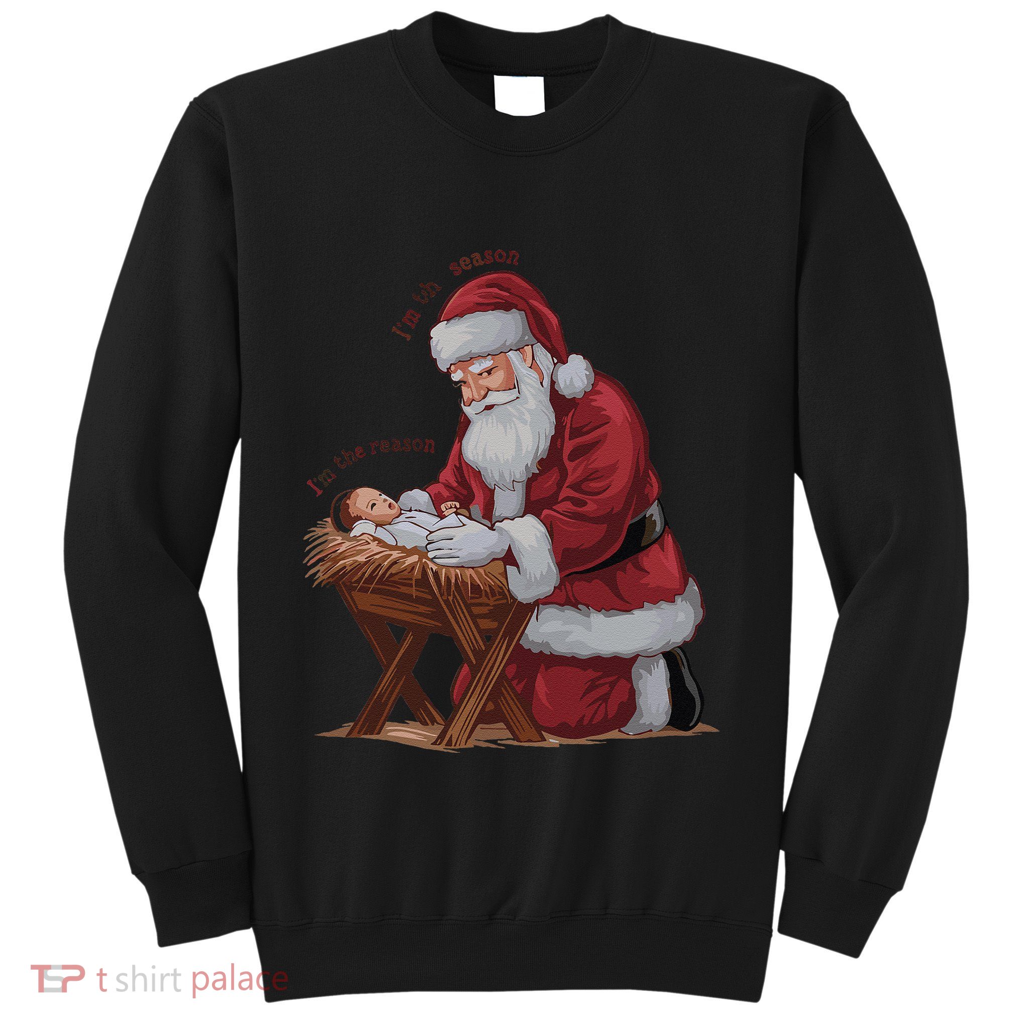 IM The Season Santa Im The Reason Jesus Christian Christmas Sweatshirt