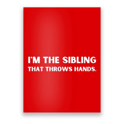 IM The Sibling That Throws Hands Poster
