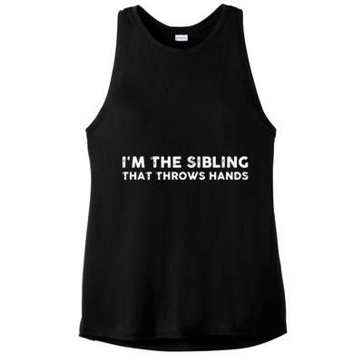 I'm The Sibling That Throws Hands Ladies PosiCharge Tri-Blend Wicking Tank