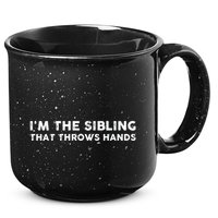 I'm The Sibling That Throws Hands 15oz Campfire Ceramic Mug