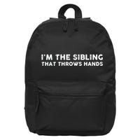 I'm The Sibling That Throws Hands 16 in Basic Backpack