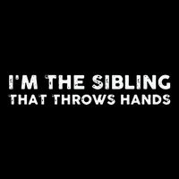 I'm The Sibling That Throws Hands 16 in Basic Backpack