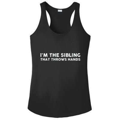 I'm The Sibling That Throws Hands Ladies PosiCharge Competitor Racerback Tank