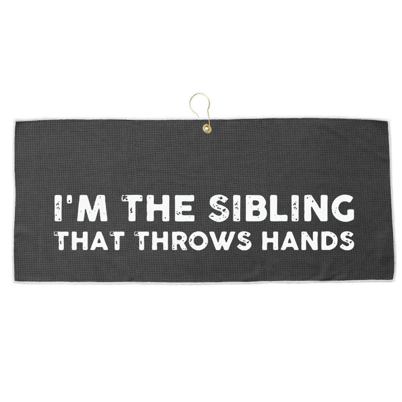 I'm The Sibling That Throws Hands Large Microfiber Waffle Golf Towel