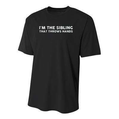 I'm The Sibling That Throws Hands Youth Performance Sprint T-Shirt