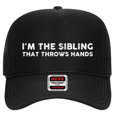 I'm The Sibling That Throws Hands Trucker Hat