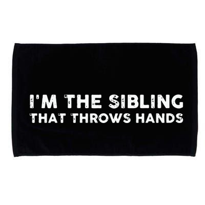 I'm The Sibling That Throws Hands Microfiber Hand Towel