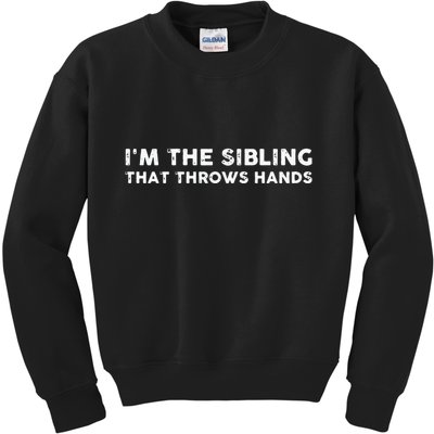 I'm The Sibling That Throws Hands Kids Sweatshirt