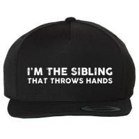 I'm The Sibling That Throws Hands Wool Snapback Cap