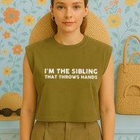 I'm The Sibling That Throws Hands Garment-Dyed Women's Muscle Tee