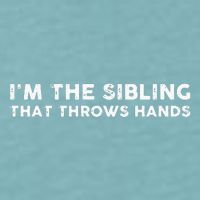 I'm The Sibling That Throws Hands Sueded Cloud Jersey T-Shirt