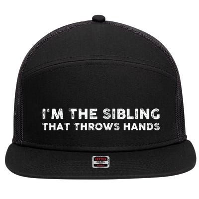 I'm The Sibling That Throws Hands 7 Panel Mesh Trucker Snapback Hat
