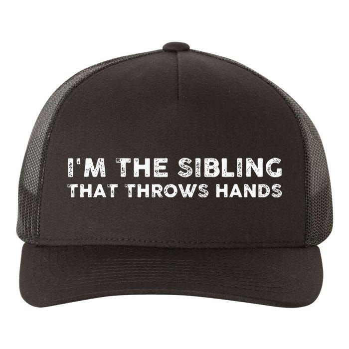 I'm The Sibling That Throws Hands Yupoong Adult 5-Panel Trucker Hat