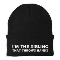 I'm The Sibling That Throws Hands Beanie