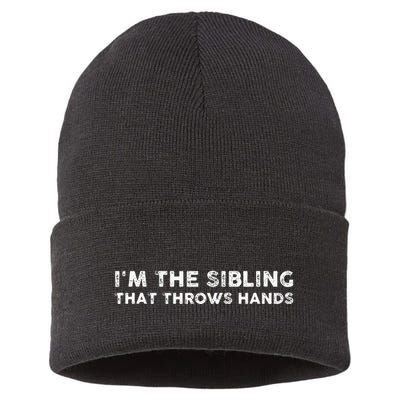 I'm The Sibling That Throws Hands Sustainable Knit Beanie