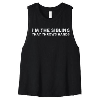 I'm The Sibling That Throws Hands Women's Racerback Cropped Tank