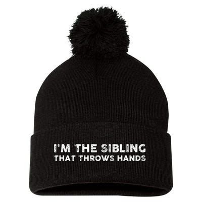 I'm The Sibling That Throws Hands Pom Pom 12in Knit Beanie