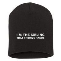 I'm The Sibling That Throws Hands Short Acrylic Beanie