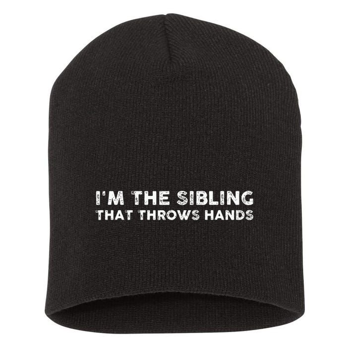 I'm The Sibling That Throws Hands Short Acrylic Beanie