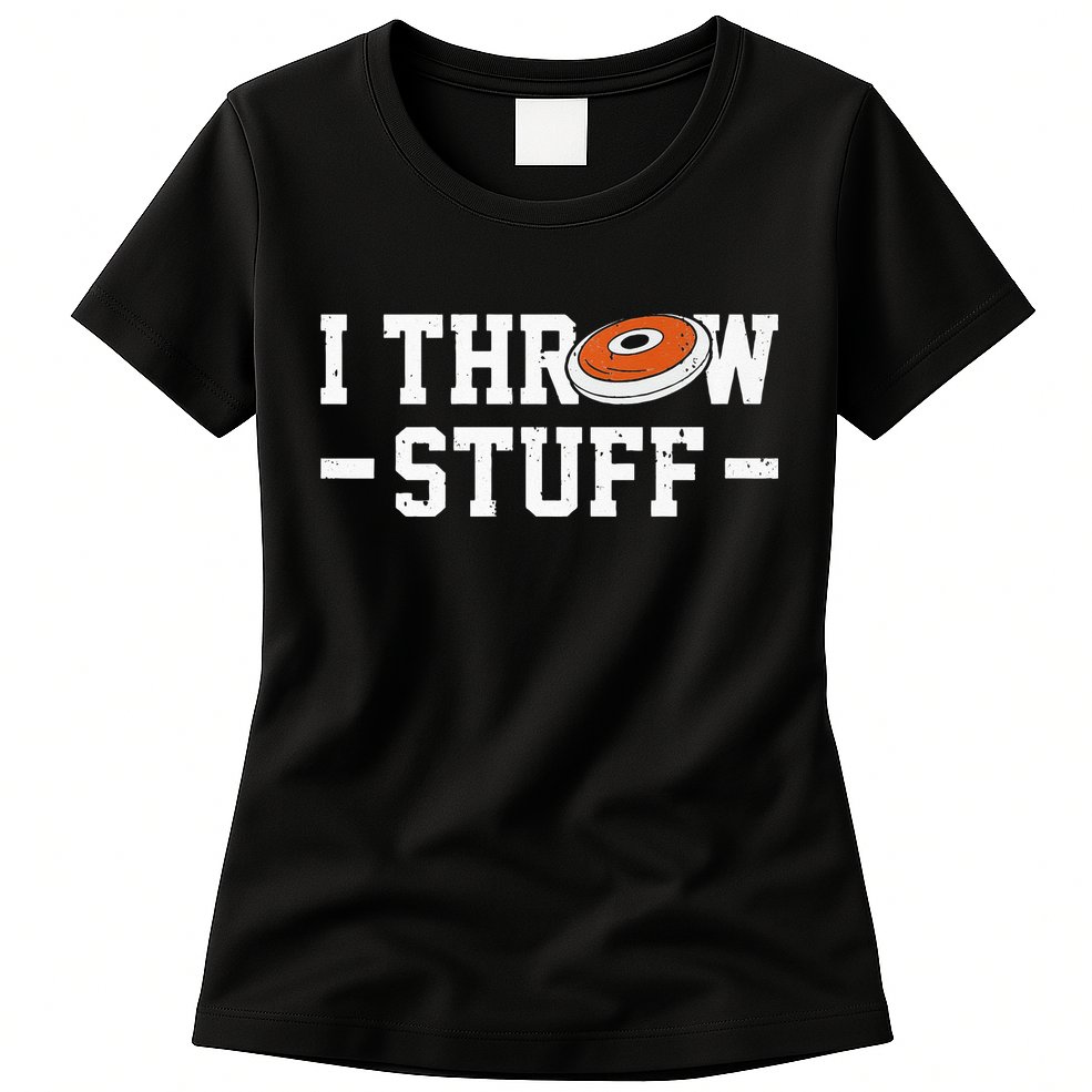 I Throw Stuff Discus Throwing Discus Thrower Throwing Sports Womens T-Shirt
