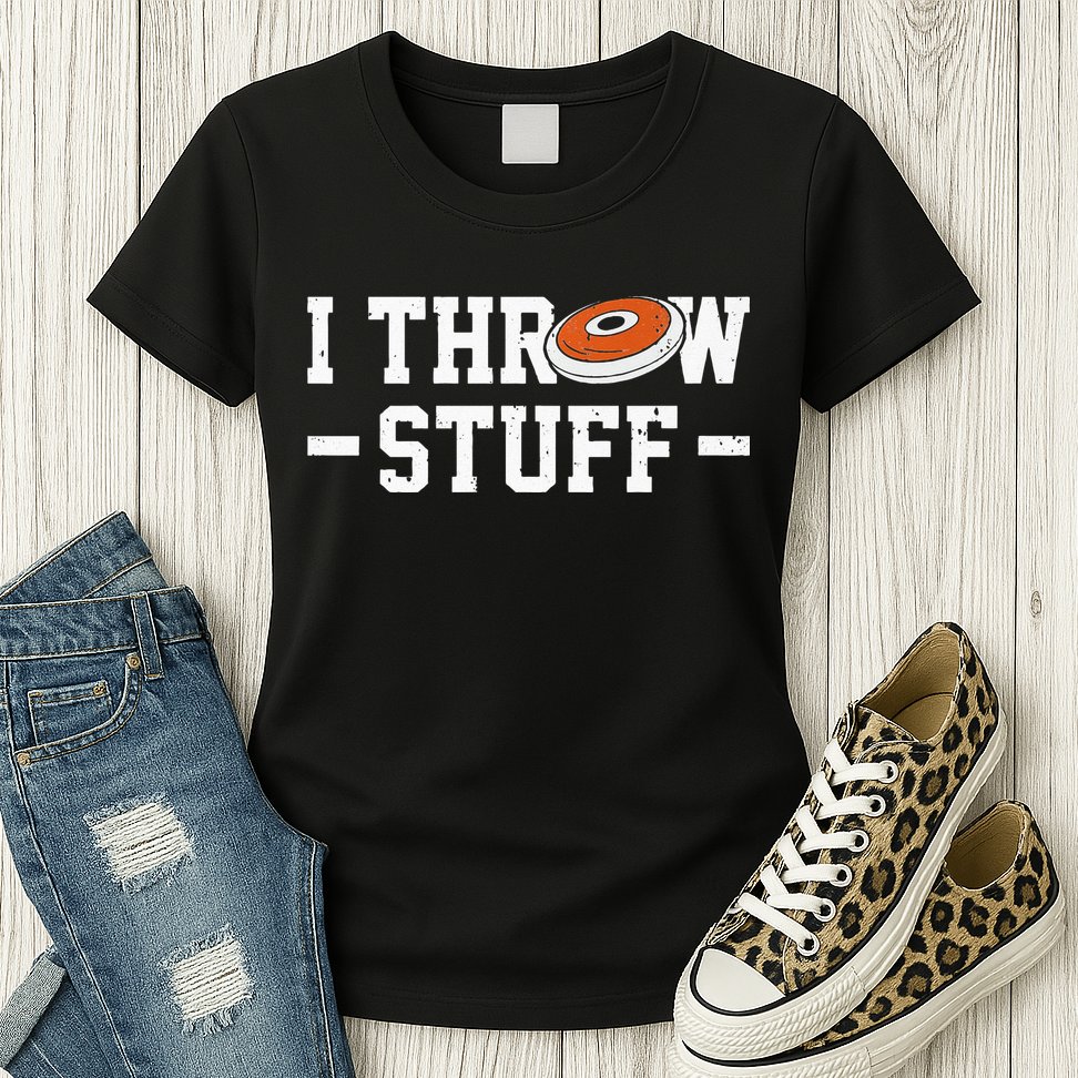 I Throw Stuff Discus Throwing Discus Thrower Throwing Sports Womens T-Shirt