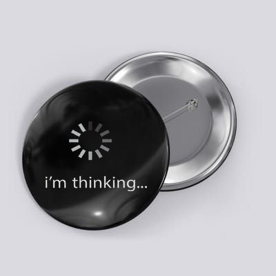 I'm Thinking ... Stand By, I'm Processing This .. Funny Button