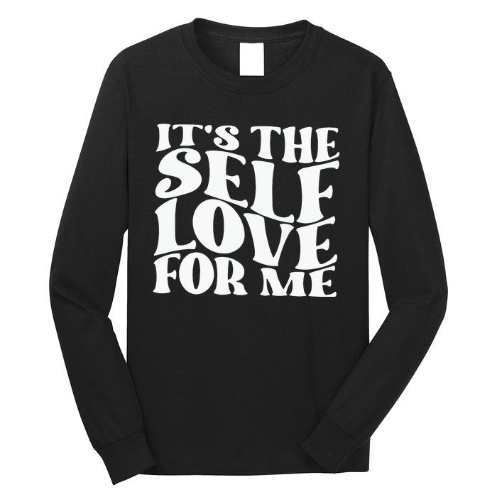 Its The Self Love For Me Long Sleeve Shirt