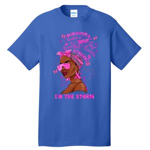 I'm The Storm Black Melanin Breast Cancer Warrior Pink Cool Gift Tall T-Shirt