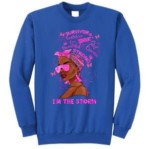 I'm The Storm Black Melanin Breast Cancer Warrior Pink Cool Gift Tall Sweatshirt