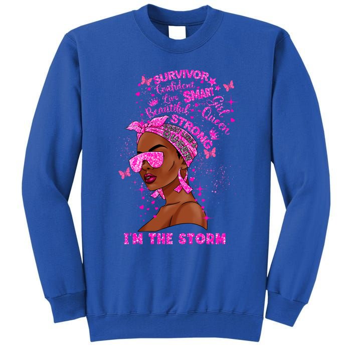 I'm The Storm Black Melanin Breast Cancer Warrior Pink Cool Gift Tall Sweatshirt