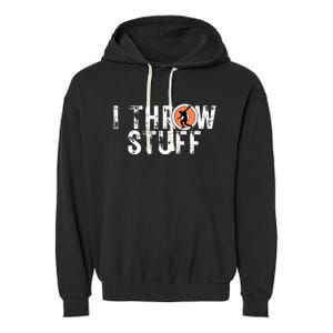 I Throw Stuff Discus Track and Field Athlete Throwers GiftS Garment-Dyed Fleece Hoodie