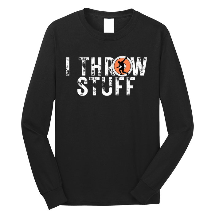 I Throw Stuff Discus Track and Field Athlete Throwers GiftS Long Sleeve Shirt