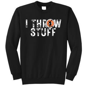 I Throw Stuff Discus Track and Field Athlete Throwers GiftS Sweatshirt