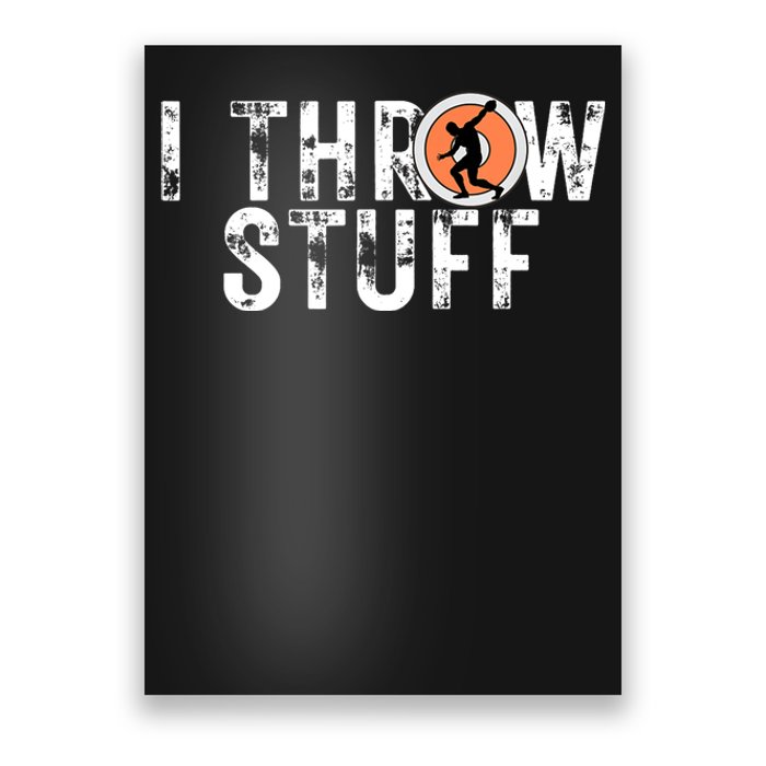 I Throw Stuff Discus Track and Field Athlete Throwers GiftS Poster