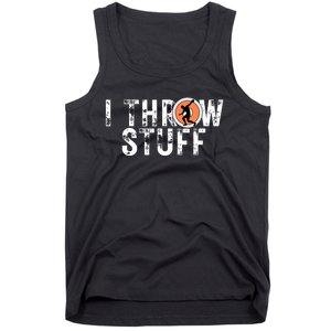 I Throw Stuff Discus Track and Field Athlete Throwers GiftS Tank Top