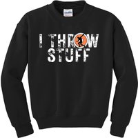 I Throw Stuff Discus Track and Field Athlete Throwers GiftS Kids Sweatshirt