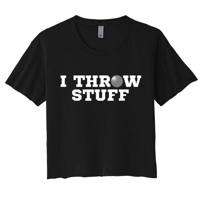 I Throw Stuff Shot Put Athlete Throwing Women's Crop Top Tee