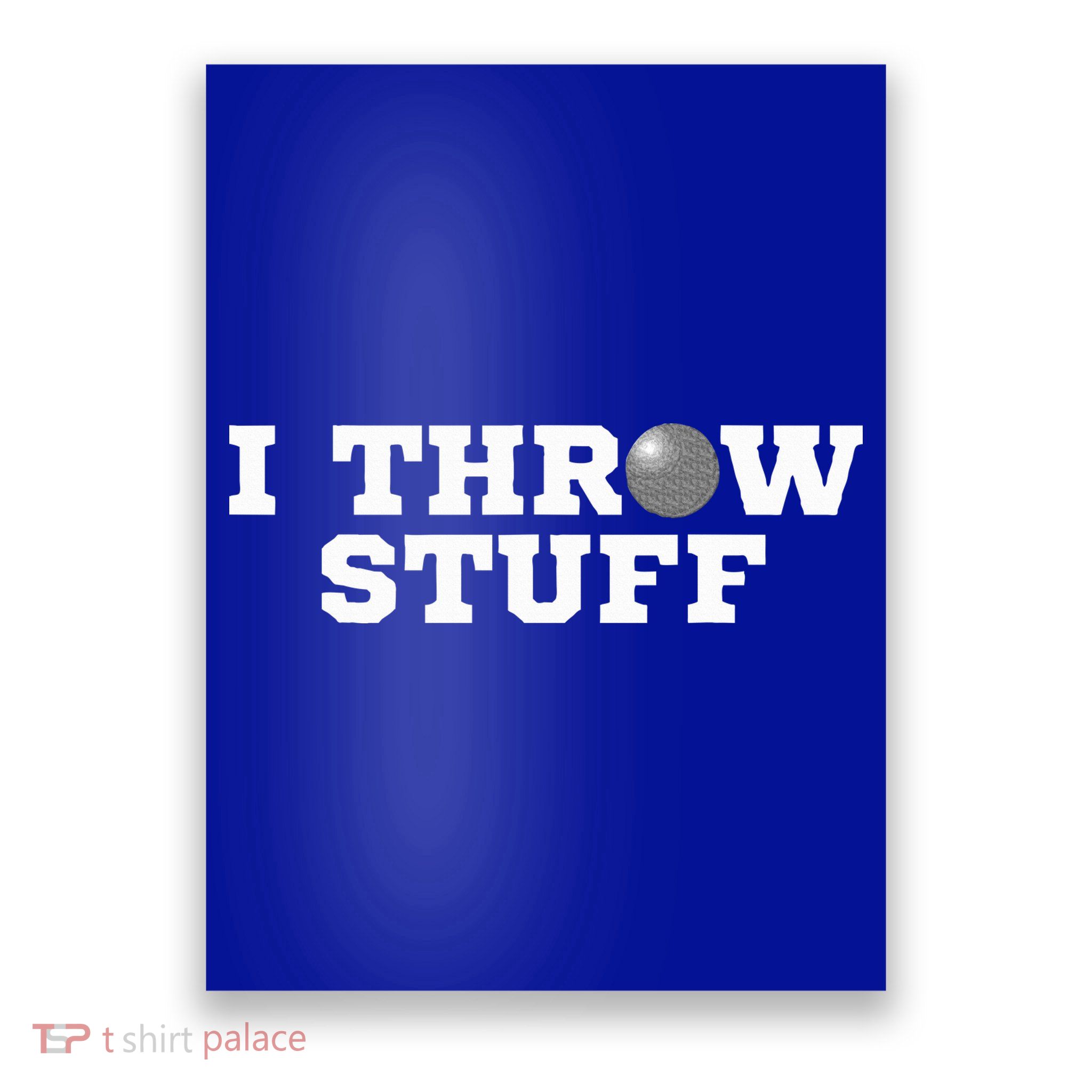 I Throw Stuff Shot Put Athlete Throwing Poster