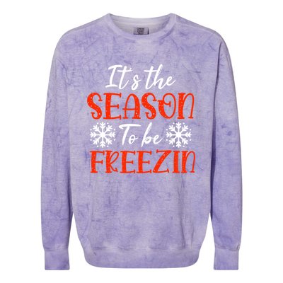 It's The Season To Be Freezin For Christmas Or Xmas Meaningful Gift Colorblast Crewneck Sweatshirt