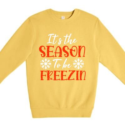 It's The Season To Be Freezin For Christmas Or Xmas Meaningful Gift Premium Crewneck Sweatshirt