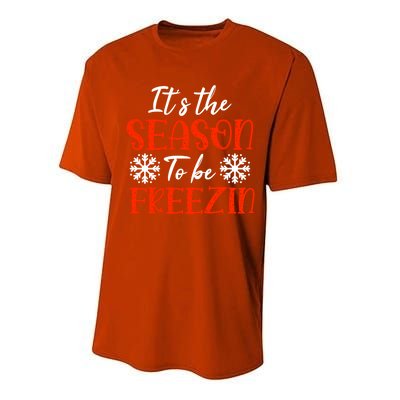 It's The Season To Be Freezin For Christmas Or Xmas Meaningful Gift Performance Sprint T-Shirt