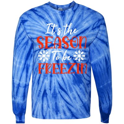 It's The Season To Be Freezin For Christmas Or Xmas Meaningful Gift Tie-Dye Long Sleeve Shirt